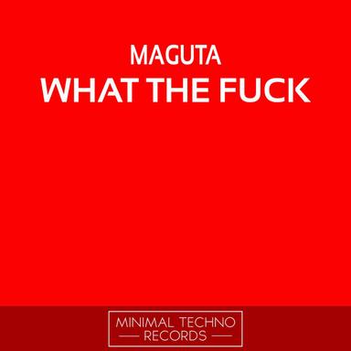 What The Fuck - Original Mix