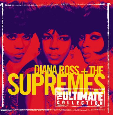 The Ultimate Collection: Diana Ross & The Supremes