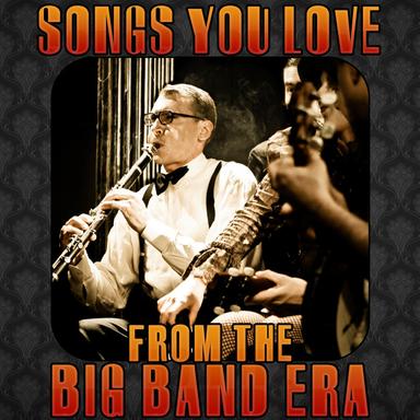 Songs You Love from the Big Band Era