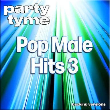 Pop Male Hits 3 - Party Tyme (Backing Versions)