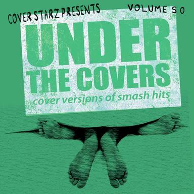 Under the Covers - Cover Versions of Smash Hits, Vol. 50