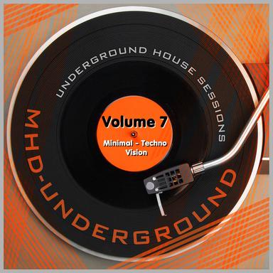 Underground House Sessions, Vol. 7 - Minimal - Techno Vision