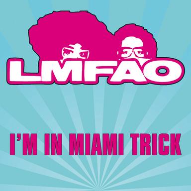 I'm In Miami Trick - Radio Edit