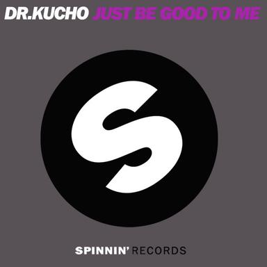 Just Be Good To Me - Original Mix