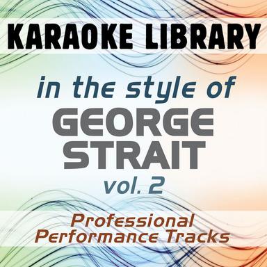 In the Style of George Strait - Vol. 2 (Karaoke - Professional Performance Tracks)