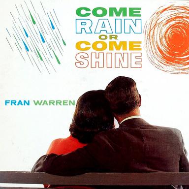 Come Rain Or Come Shine