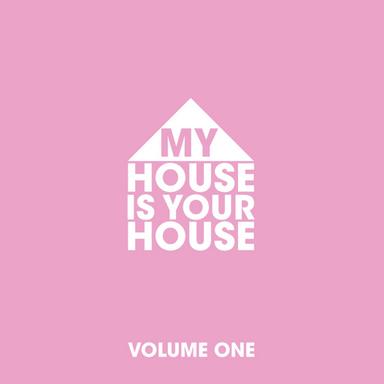 My House is Your House Vol.1