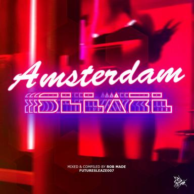#ADE Amsterdam Sleaze (Mixed & Compiled by Rob Made)