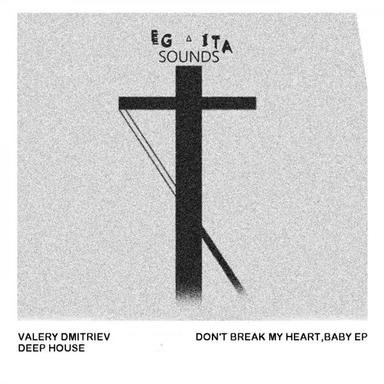 Don't Break My Heart, Baby - Original Mix