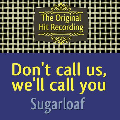 Don't Call Us, We'll Call You