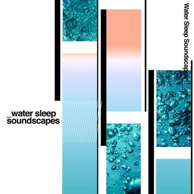 Water Sleep Soundscapes