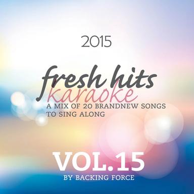 Fresh Karaoke Hits - 2015 - Vol. 15
