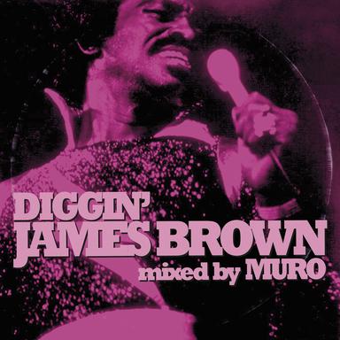 DIGGIN’ JAMES BROWN mixed by MURO