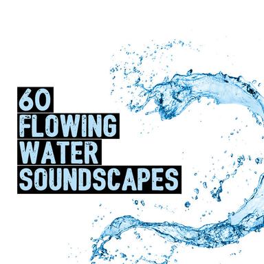 60 Flowing Water Soundscapes