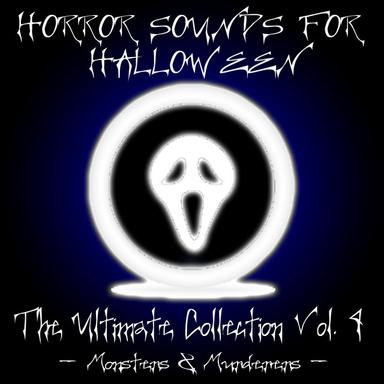 Horror Sounds for Halloween: The Ultimate Collection, Vol. 4 (Monsters & Murderers)