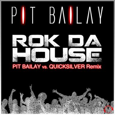 Rok da House - Pit Bailay vs. Quicksilver Remix Edit