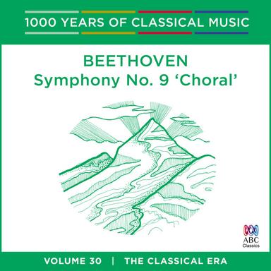 Beethoven: Symphony No. 9 (1000 Years Of Classical Music, Vol. 30)