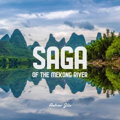 Saga of the Mekong River