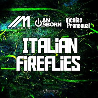 Italian Fireflies - Teo Moss Rework