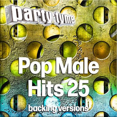 Pop Male Hits 25 - Party Tyme (Backing Versions)