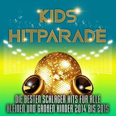 Kids Hitparade – Die besten Schlager Hits für alle kleinen und großen Kinder 2014 bis 2015