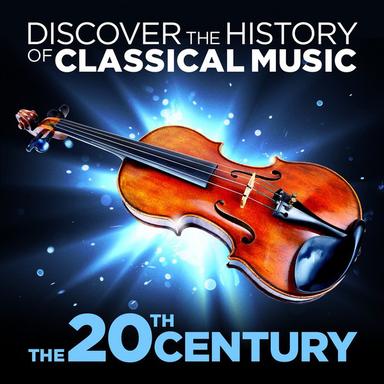Discover the History of Classical Music - The 20th Century