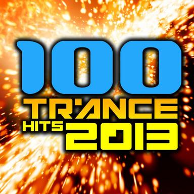 100 Trance Hits 2013 - Top Goa, Progressive, Fullon, Psychedelic, Hard Psy, Festival Anthems
