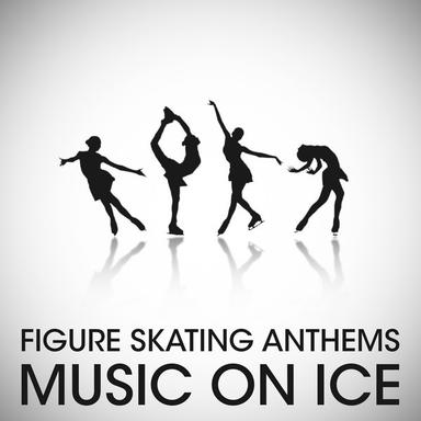Music on Ice - Figure Skating Anthems