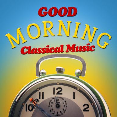 Good Morning Classical Music