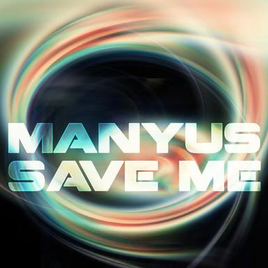 Save Me - Manyus Original Mix