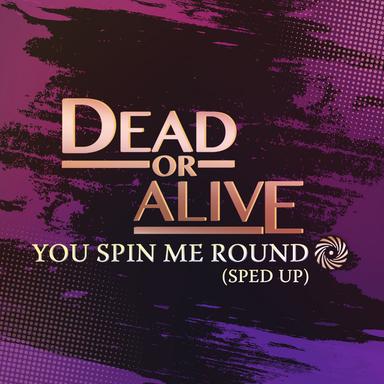 You Spin Me Round (Like A Record) - Re-Recorded - Sped Up
