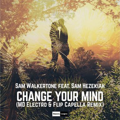 Change Your Mind (feat. Sam Hezekiah) - MD Electro & Flip Capella Video Edit Remix