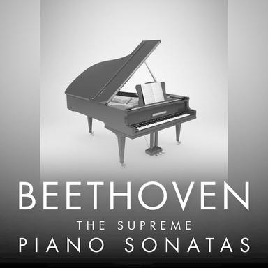 Beethoven - The Supreme Piano Sonatas