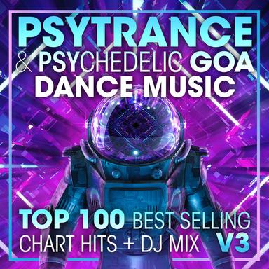 Psy Trance & Psychedelic Goa Dance Music Top 100 Best Selling Chart Hits + DJ Mix V3