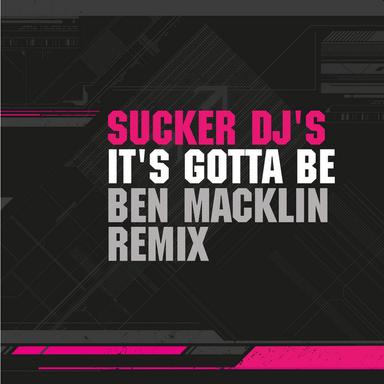 It's Gotta Be - Ben Macklin Remix