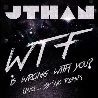 Wtf Is Wrong With You? - Sy'No Remix