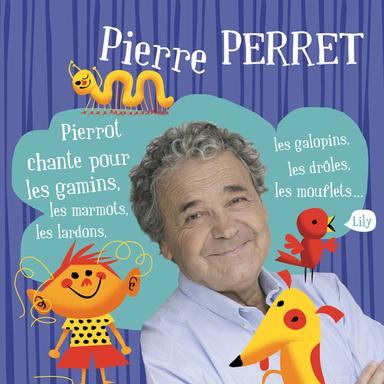 Pierrot chante pour les gamins, les marmots... (Les lardons, les galopins, les drôles, les mouflets)
