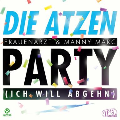 Party (ich will abgehn) - Atzen Musik Mix