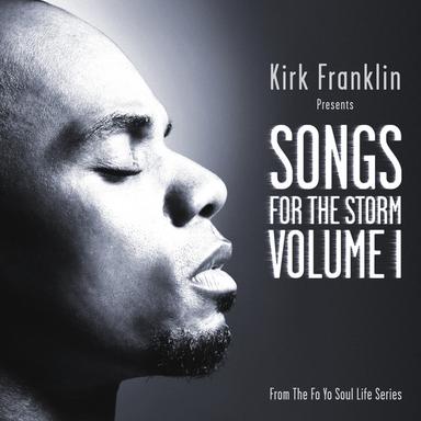 Kirk Franklin Presents: Songs For The Storm, Volume 1