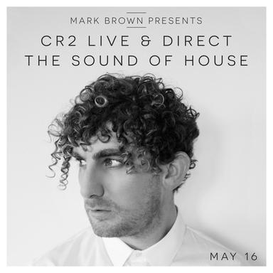 Cr2 Live & Direct - The Sound of House (May)