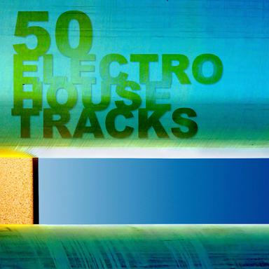 50 Electro House Tracks