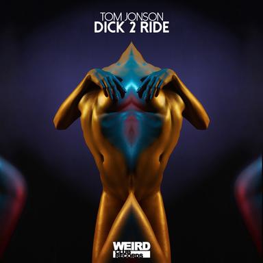 Dick 2 Ride - Tom Jonson's Harder Mix