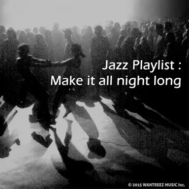 Jazz Playlist : Make It All Night Long