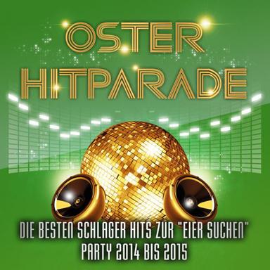 Oster Hitparade - Die besten Schlager Hits zur Eier suchen Party 2014 bis 2015