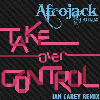 Take Over Control - Ian Carey Remix