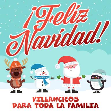 ¡Feliz Navidad! (Villancicos para Toda la Familia)