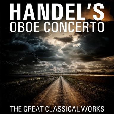 Concerto No. 3 in G Minor for Oboe and Orchestra, HWV 287: III. Sarabande: Largo
