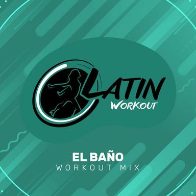El Baño - Workout Mix