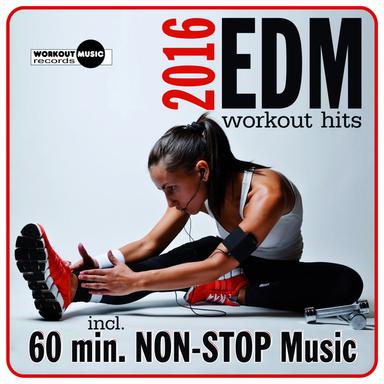 EDM Workout Hits 2016 - Continuous Dj Mix
