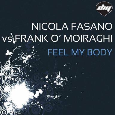 Feel My Body (Eddie Queens Mix) - Nicola Fasano Vs Frank O' Moiraghi